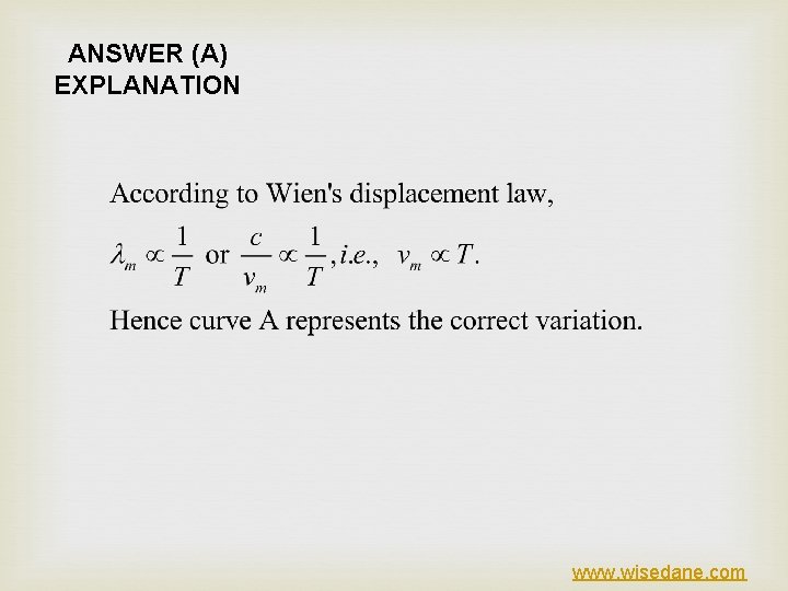 ANSWER (A) EXPLANATION www. wisedane. com 