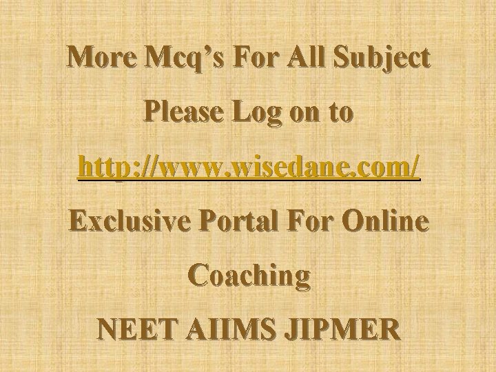 More Mcq’s For All Subject Please Log on to http: //www. wisedane. com/ Exclusive