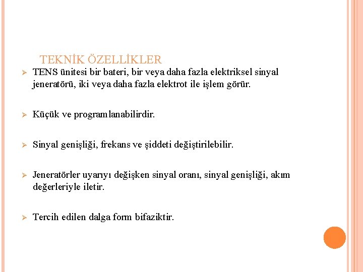 TEKNİK ÖZELLİKLER Ø TENS ünitesi bir bateri, bir veya daha fazla elektriksel sinyal jeneratörü,