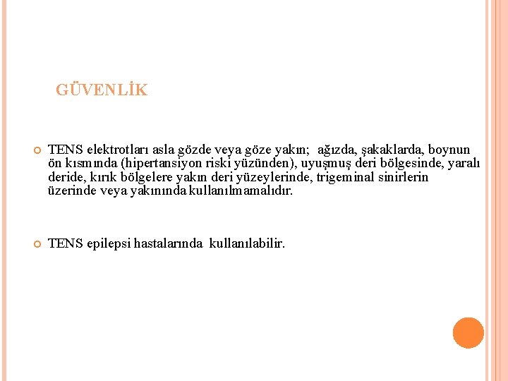  GÜVENLİK TENS elektrotları asla gözde veya göze yakın; ağızda, şakaklarda, boynun ön kısmında