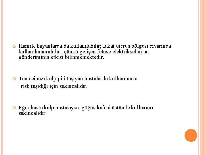  Hamile bayanlarda da kullanılabilir; fakat uterus bölgesi civarında kullanılmamalıdır , çünkü gelişen fetüse