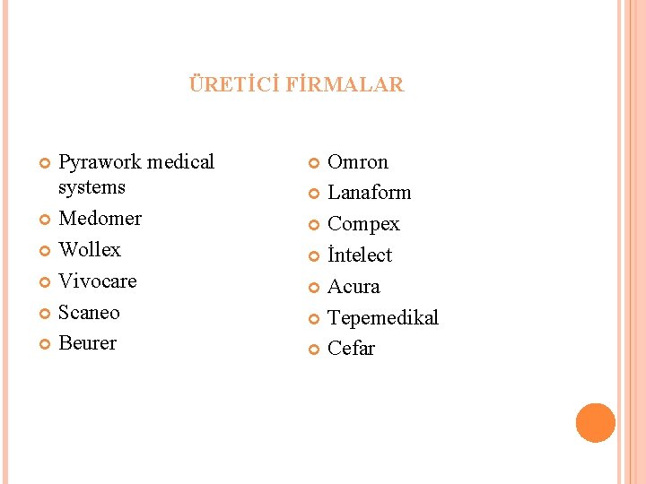 ÜRETİCİ FİRMALAR Pyrawork medical systems Medomer Wollex Vivocare Scaneo Beurer Omron Lanaform Compex İntelect