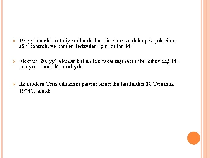 Ø 19. yy’ da elektrat diye adlandırılan bir cihaz ve daha pek çok cihaz