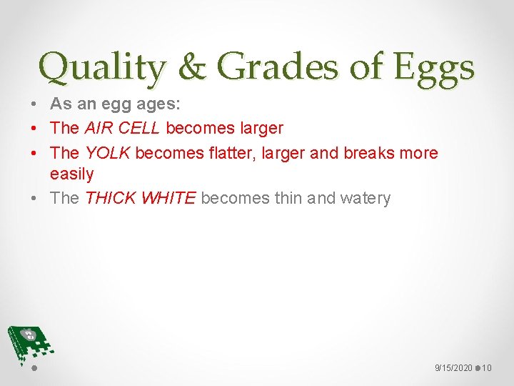 Quality & Grades of Eggs • As an egg ages: • The AIR CELL