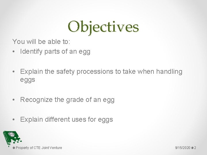 Objectives You will be able to: • Identify parts of an egg • Explain