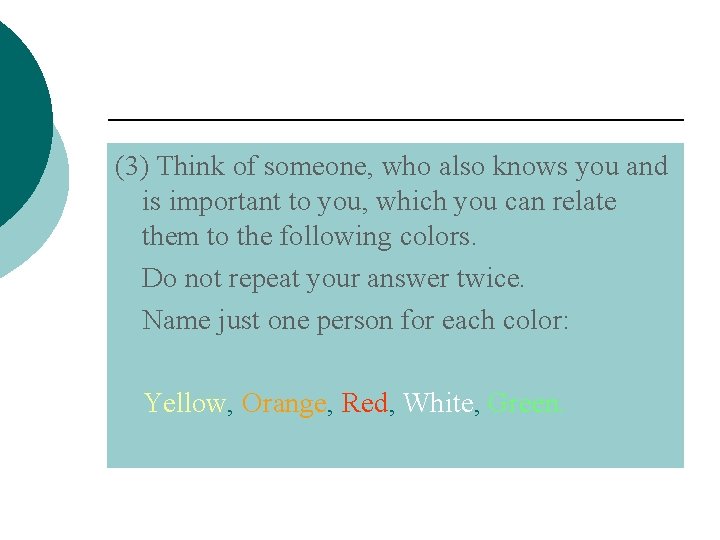 (3) Think of someone, who also knows you and is important to you, which