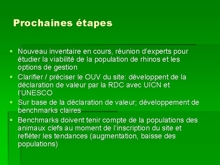 Prochaines étapes § Nouveau inventaire en cours, réunion d’experts pour étudier la viabilité de
