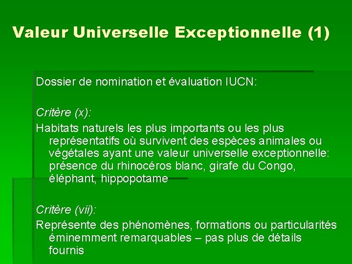 Valeur Universelle Exceptionnelle (1) Dossier de nomination et évaluation IUCN: Critère (x): Habitats naturels