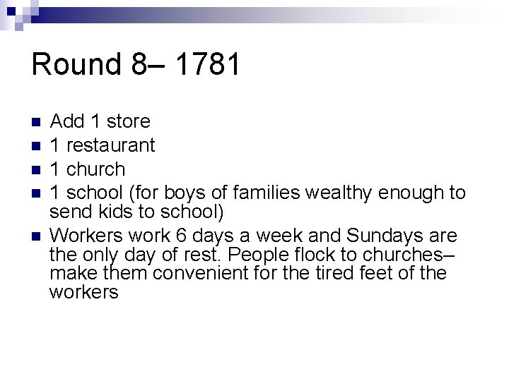 Round 8– 1781 n n n Add 1 store 1 restaurant 1 church 1