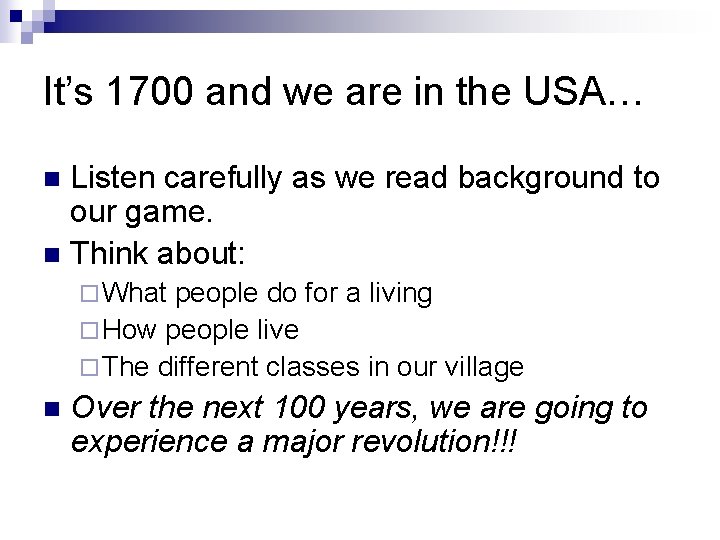 It’s 1700 and we are in the USA… Listen carefully as we read background