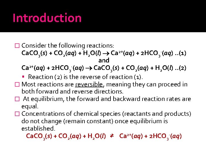 Introduction � Consider the following reactions: Ca. CO 3(s) + CO 2(aq) + H