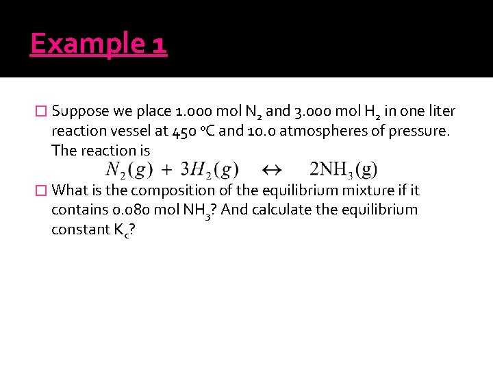 Example 1 � Suppose we place 1. 000 mol N 2 and 3. 000