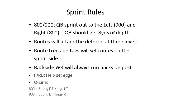 Sprint Rules • 800/900: QB sprint out to the Left (900) and Right (800)….