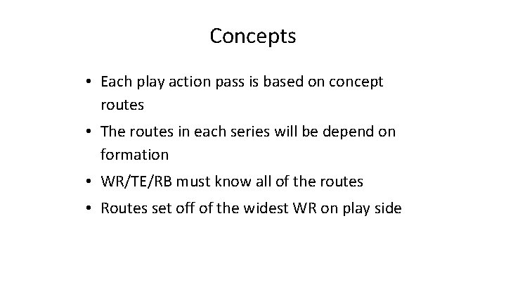 Concepts • Each play action pass is based on concept routes • The routes