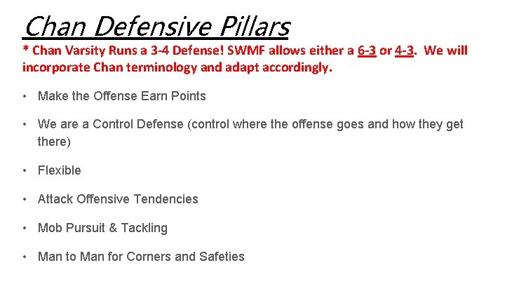 Chan Defensive Pillars * Chan Varsity Runs a 3 -4 Defense! SWMF allows either