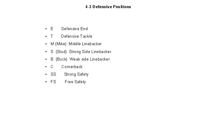 4 -3 Defensive Positions • E Defensive End • T Defensive Tackle • M