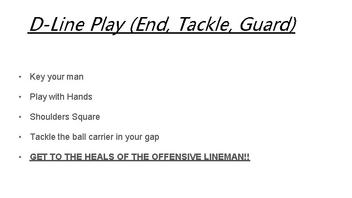 D-Line Play (End, Tackle, Guard) • Key your man • Play with Hands •