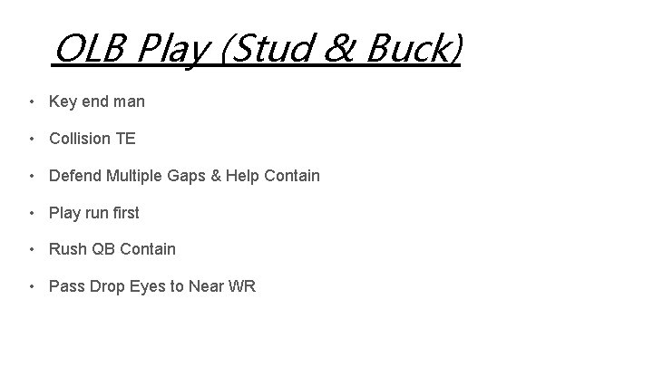 OLB Play (Stud & Buck) • Key end man • Collision TE • Defend