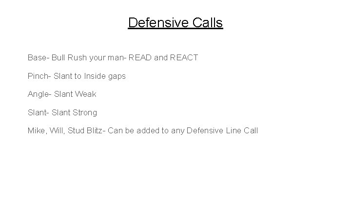 Defensive Calls Base- Bull Rush your man- READ and REACT Pinch- Slant to Inside
