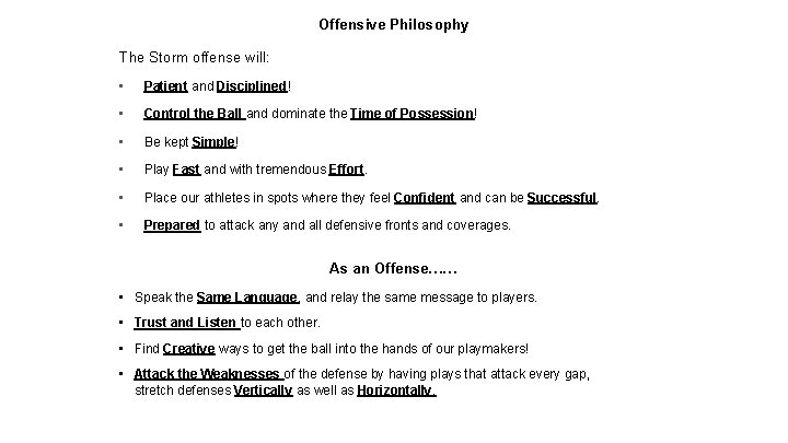 Offensive Philosophy The Storm offense will: • Patient and Disciplined! • Control the Ball