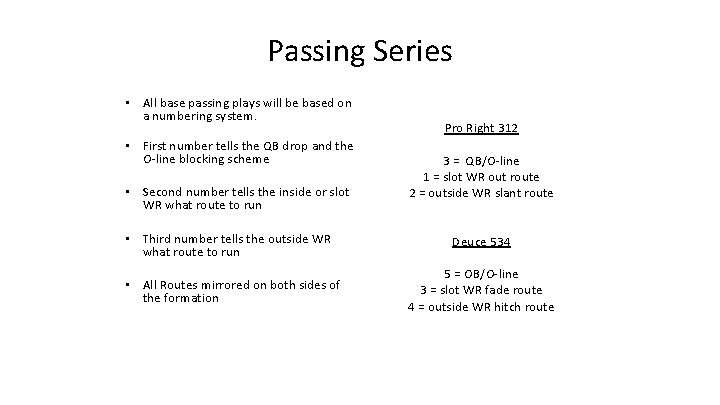 Passing Series • All base passing plays will be based on a numbering system.