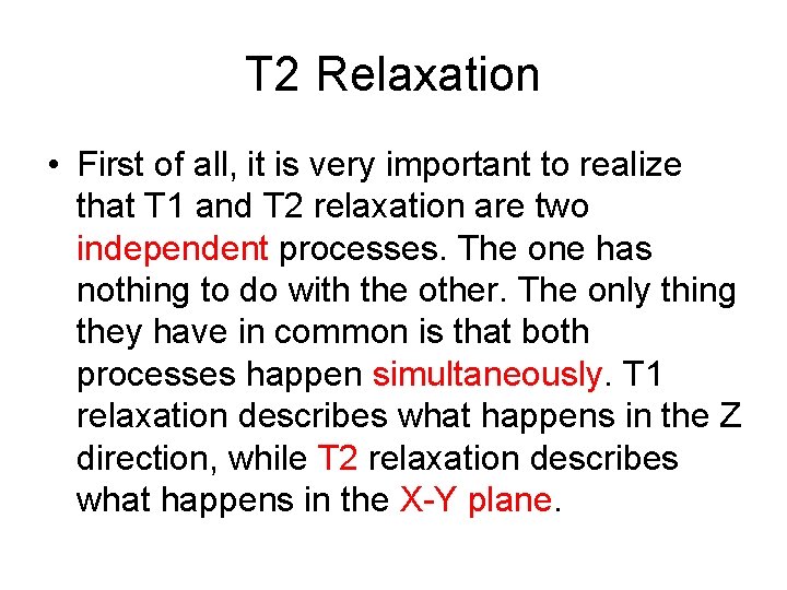 T 2 Relaxation • First of all, it is very important to realize that