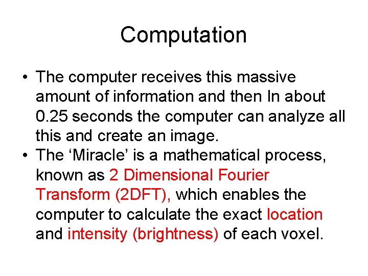 Computation • The computer receives this massive amount of information and then In about