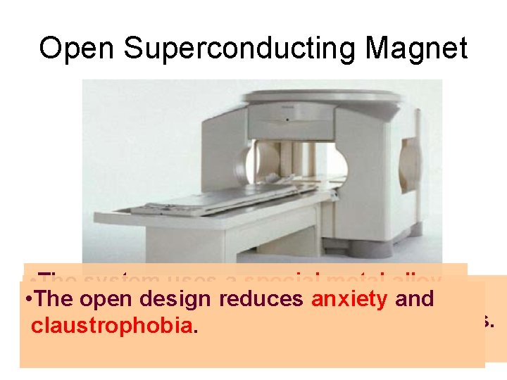 Open Superconducting Magnet • The system uses a special metal alloy, Does not. Toshiba