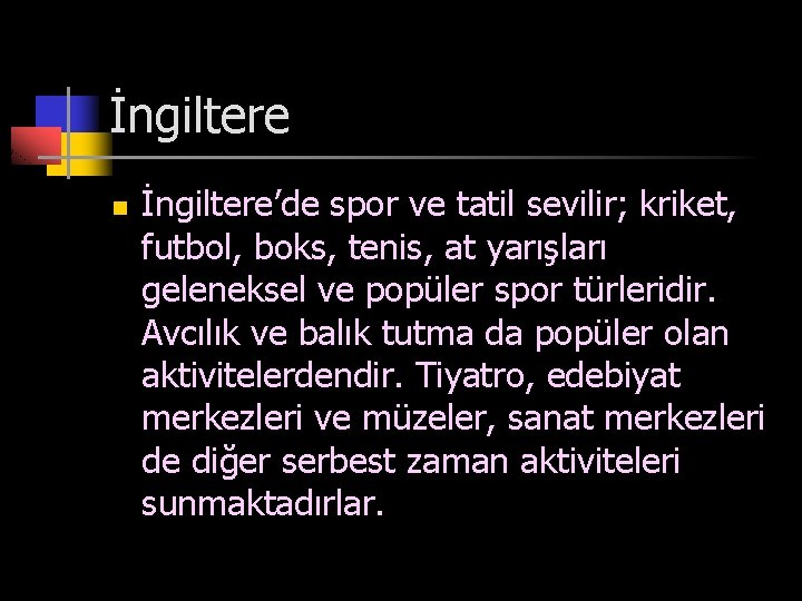 İngiltere n İngiltere’de spor ve tatil sevilir; kriket, futbol, boks, tenis, at yarışları geleneksel