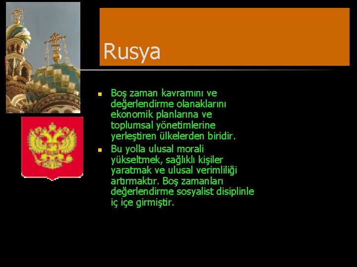 Rusya n n Boş zaman kavramını ve değerlendirme olanaklarını ekonomik planlarına ve toplumsal yönetimlerine