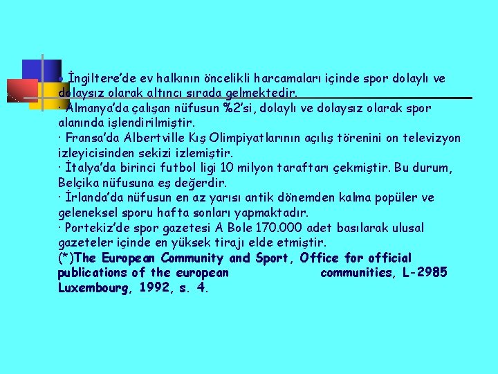 · İngiltere’de ev halkının öncelikli harcamaları içinde spor dolaylı ve dolaysız olarak altıncı sırada