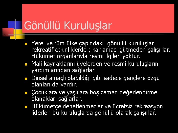 Gönüllü Kuruluşlar n n n Yerel ve tüm ülke çapındaki gönüllü kuruluşlar rekreatif etkinliklerde