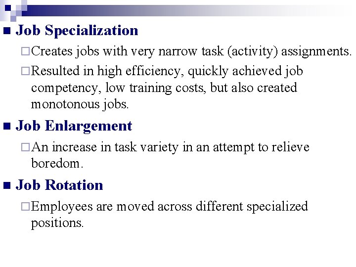 n Job Specialization ¨ Creates jobs with very narrow task (activity) assignments. ¨ Resulted