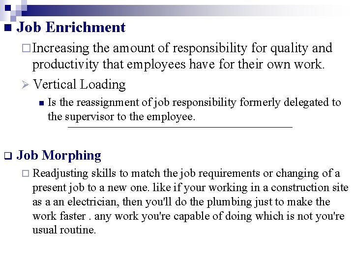 n Job Enrichment ¨ Increasing the amount of responsibility for quality and productivity that