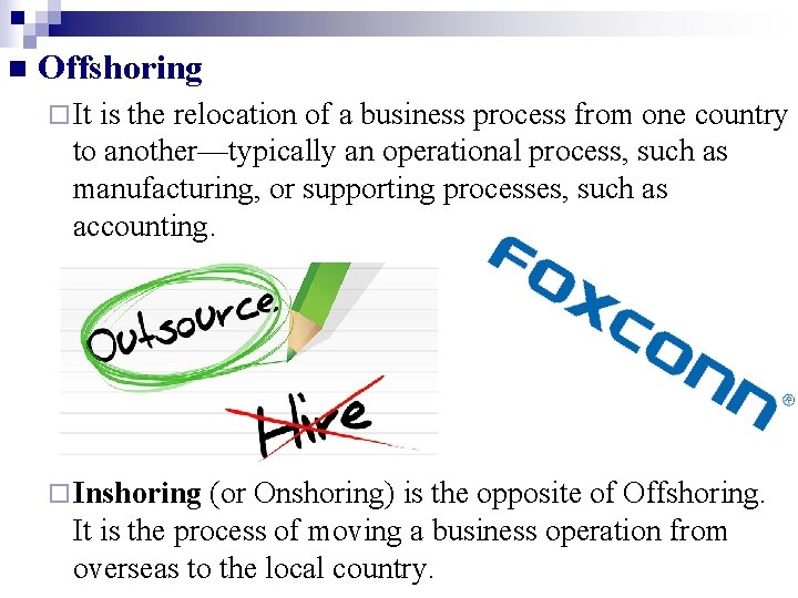 n Offshoring ¨ It is the relocation of a business process from one country