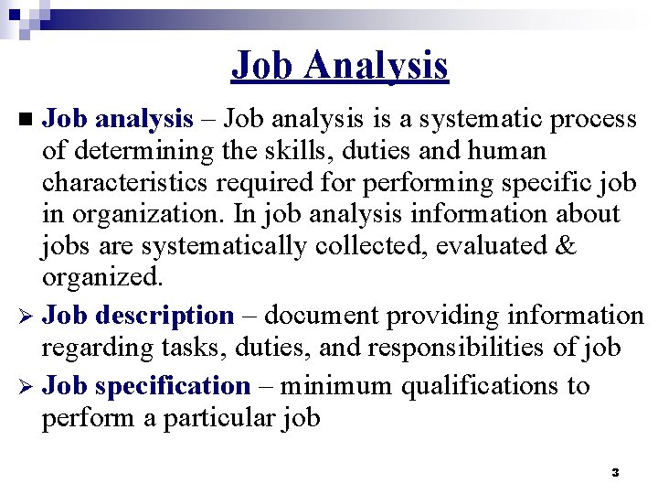 Job Analysis Job analysis – Job analysis is a systematic process of determining the