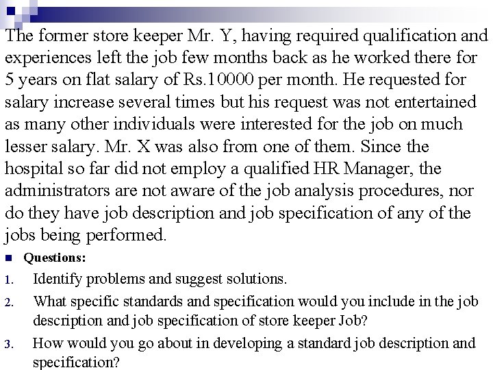 The former store keeper Mr. Y, having required qualification and experiences left the job