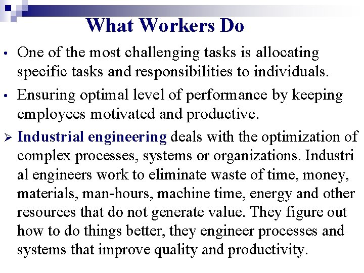 What Workers Do One of the most challenging tasks is allocating specific tasks and