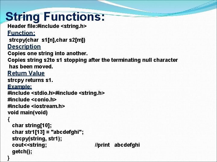 String Functions: Header file: #include <string. h> Function: strcpy(char s 1[n], char s 2[m])