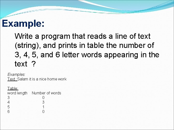 Example: Write a program that reads a line of text (string), and prints in