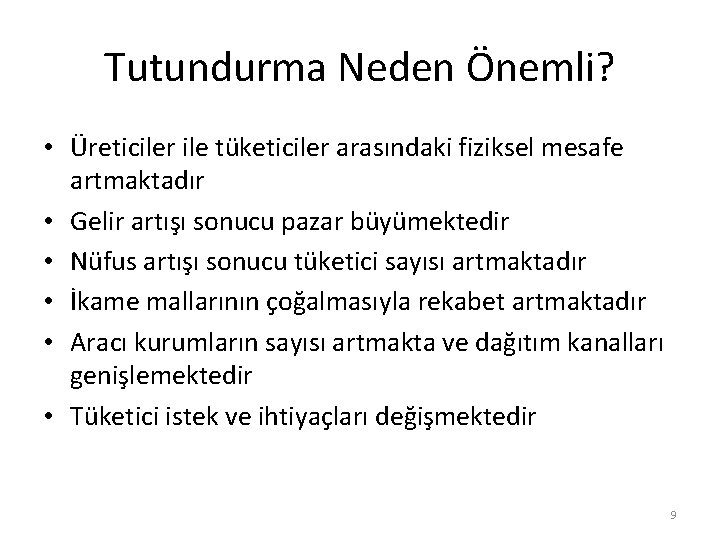 Tutundurma Neden Önemli? • Üreticiler ile tüketiciler arasındaki fiziksel mesafe artmaktadır • Gelir artışı