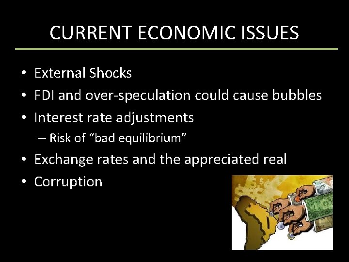 CURRENT ECONOMIC ISSUES • External Shocks • FDI and over-speculation could cause bubbles •