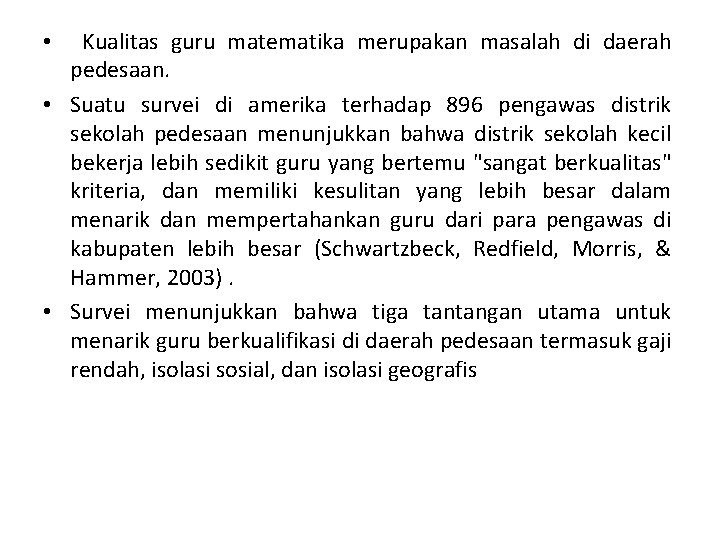 Kualitas guru matematika merupakan masalah di daerah pedesaan. • Suatu survei di amerika terhadap