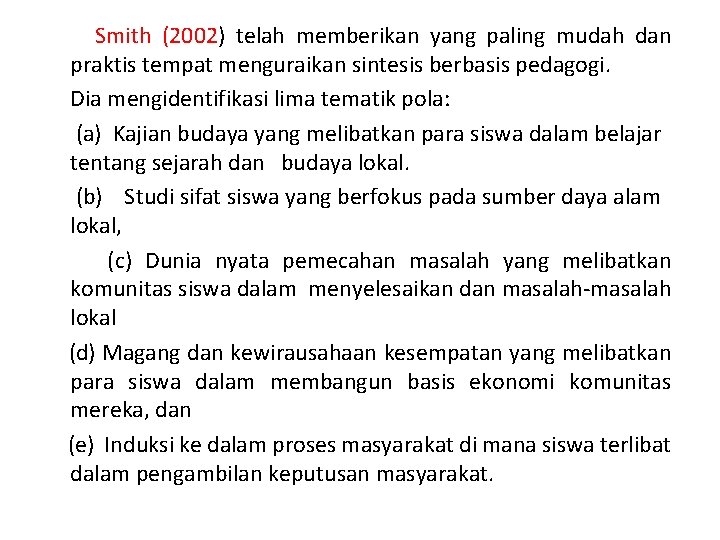 Smith (2002) telah memberikan yang paling mudah dan praktis tempat menguraikan sintesis berbasis pedagogi.