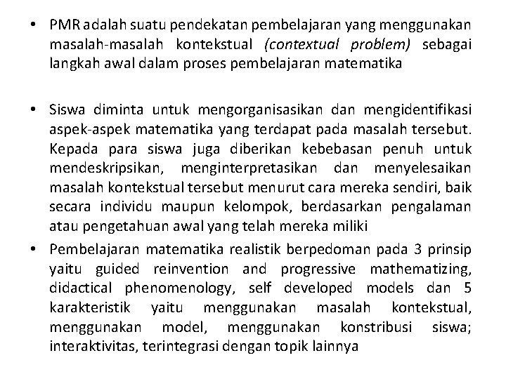  • PMR adalah suatu pendekatan pembelajaran yang menggunakan masalah-masalah kontekstual (contextual problem) sebagai