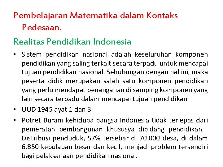 Pembelajaran Matematika dalam Kontaks Pedesaan. Realitas Pendidikan Indonesia • Sistem pendidikan nasional adalah keseluruhan