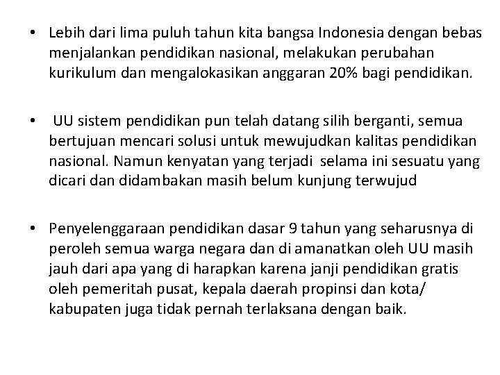  • Lebih dari lima puluh tahun kita bangsa Indonesia dengan bebas menjalankan pendidikan