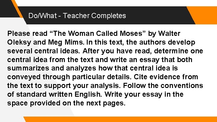 Do/What - Teacher Completes Please read “The Woman Called Moses” by Walter Oleksy and