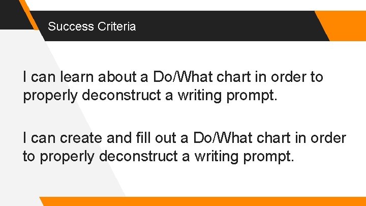 Success Criteria I can learn about a Do/What chart in order to properly deconstruct