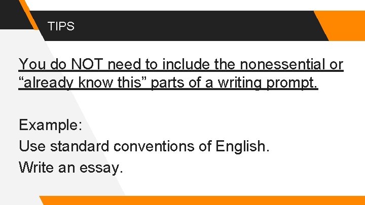 TIPS You do NOT need to include the nonessential or “already know this” parts